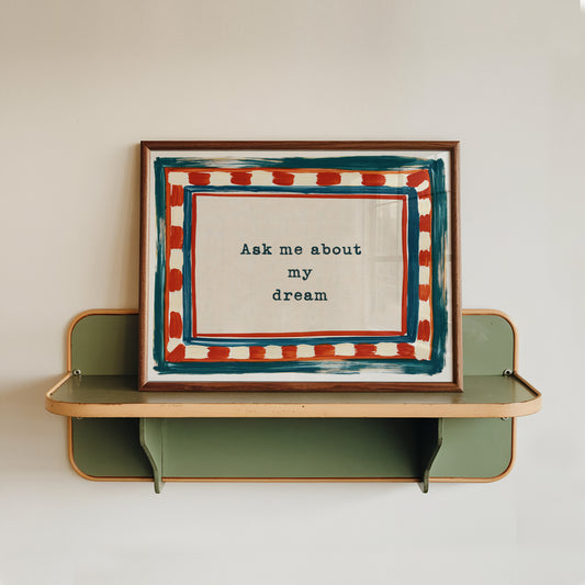 Ask Me About My Dream Print 02 H-Frame Mockup 5_3x4.jpg