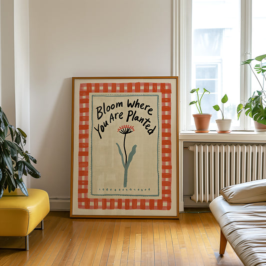 Bloom Where You Are Planted Print