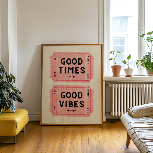 Good Times Good Vibes Ticket Print