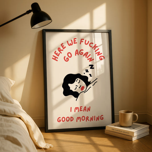 Here We F*cking Go Again Print