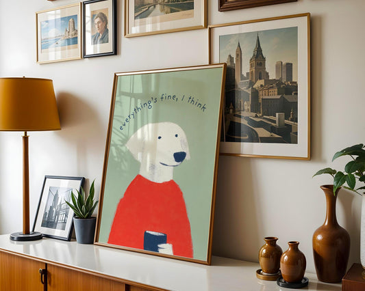 Dog Print - "Everything's Fine, I Think"