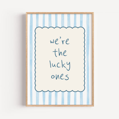 Striped Quote Print - "We're The Lucky Ones"