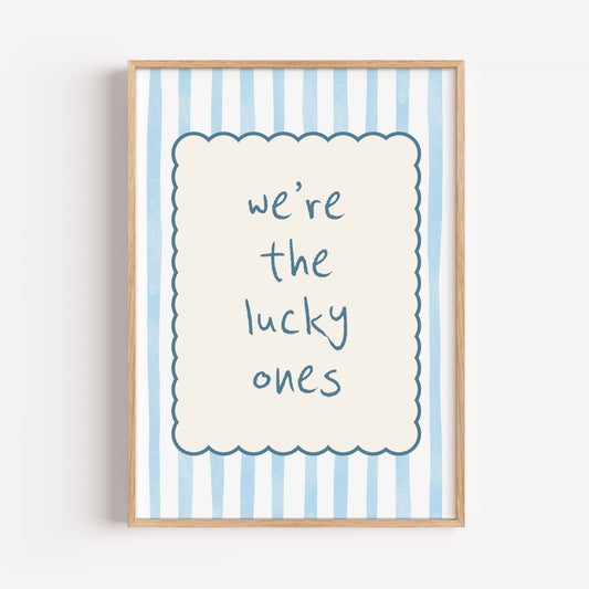 Striped Quote Print - "We're The Lucky Ones"