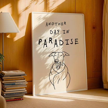 Another Day in Paradise - Whippet Print