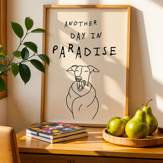 Another Day in Paradise - Whippet Print