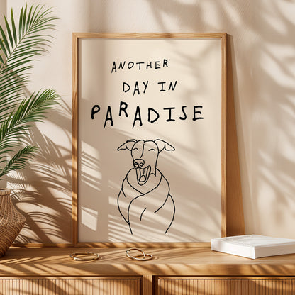 Another Day in Paradise - Whippet Print