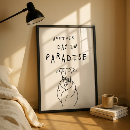 Another Day in Paradise - Whippet Print