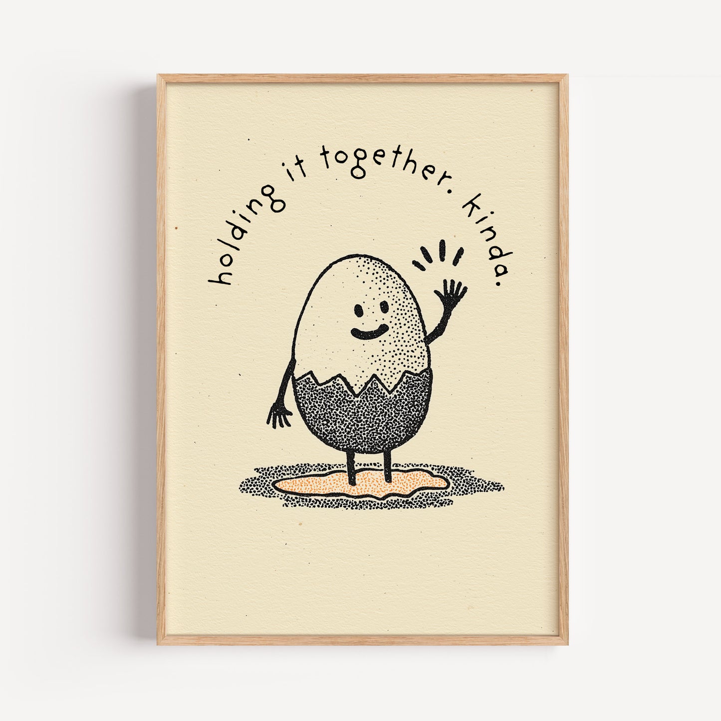 Egg Print - "Holding It Together Kinda"