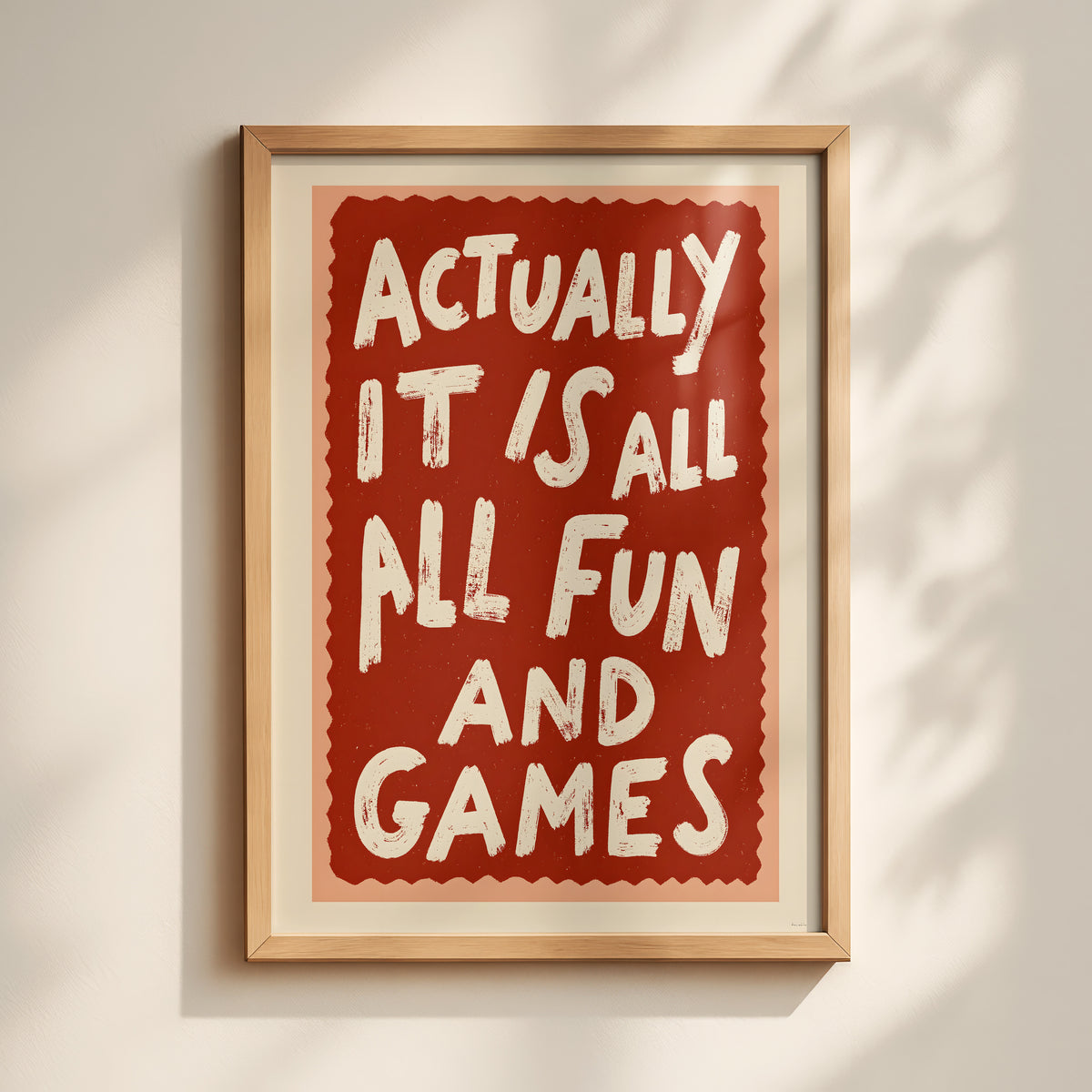 Actually It Is All Fun And Games Print