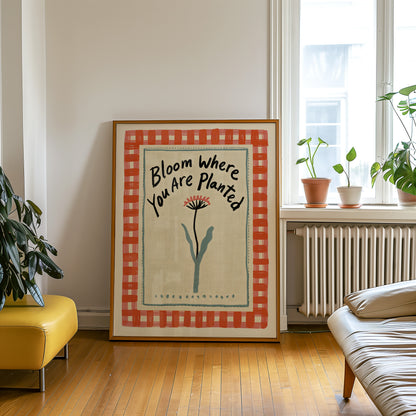 Bloom Where You Are Planted Print
