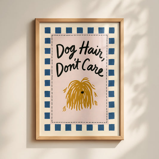 Dog Hair Don't Care Print