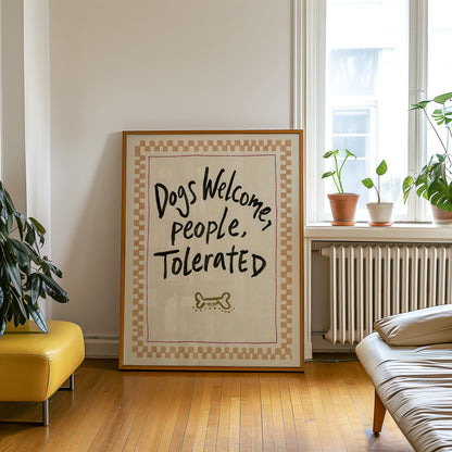 Dogs Welcome People Tolerated Print
