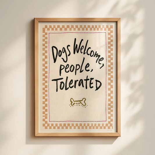 Dogs Welcome People Tolerated Print