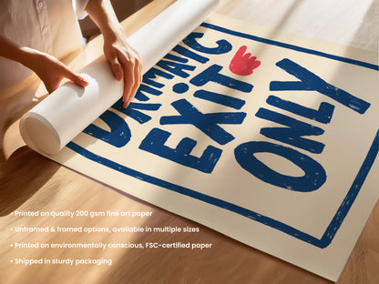Dramatic Exit Only Print