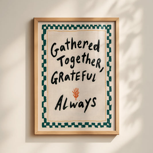 Gathered Together Grateful Always Print