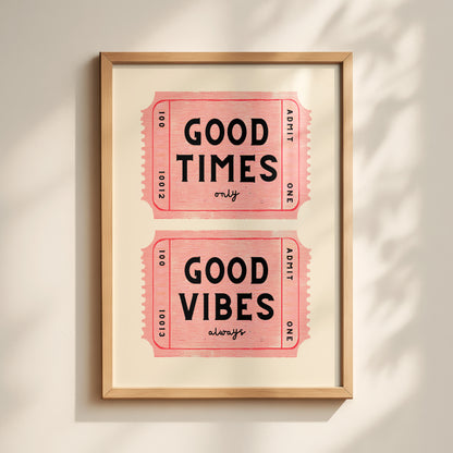 Good Times Good Vibes Ticket Print