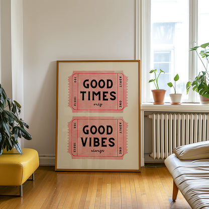 Good Times Good Vibes Ticket Print