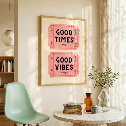Good Times Good Vibes Ticket Print