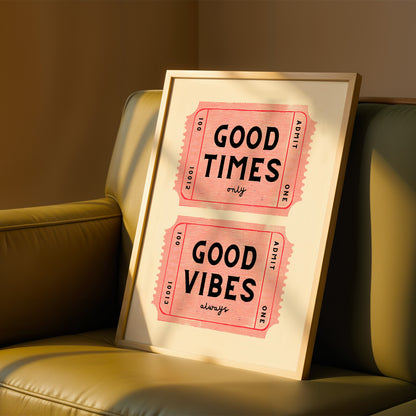 Good Times Good Vibes Ticket Print