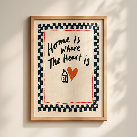 Home Is Where The Heart Is Print