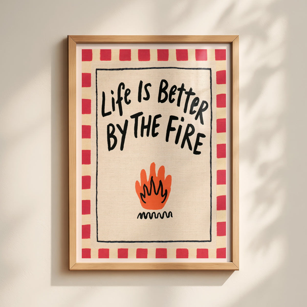 Life Is Better By The Fire Print