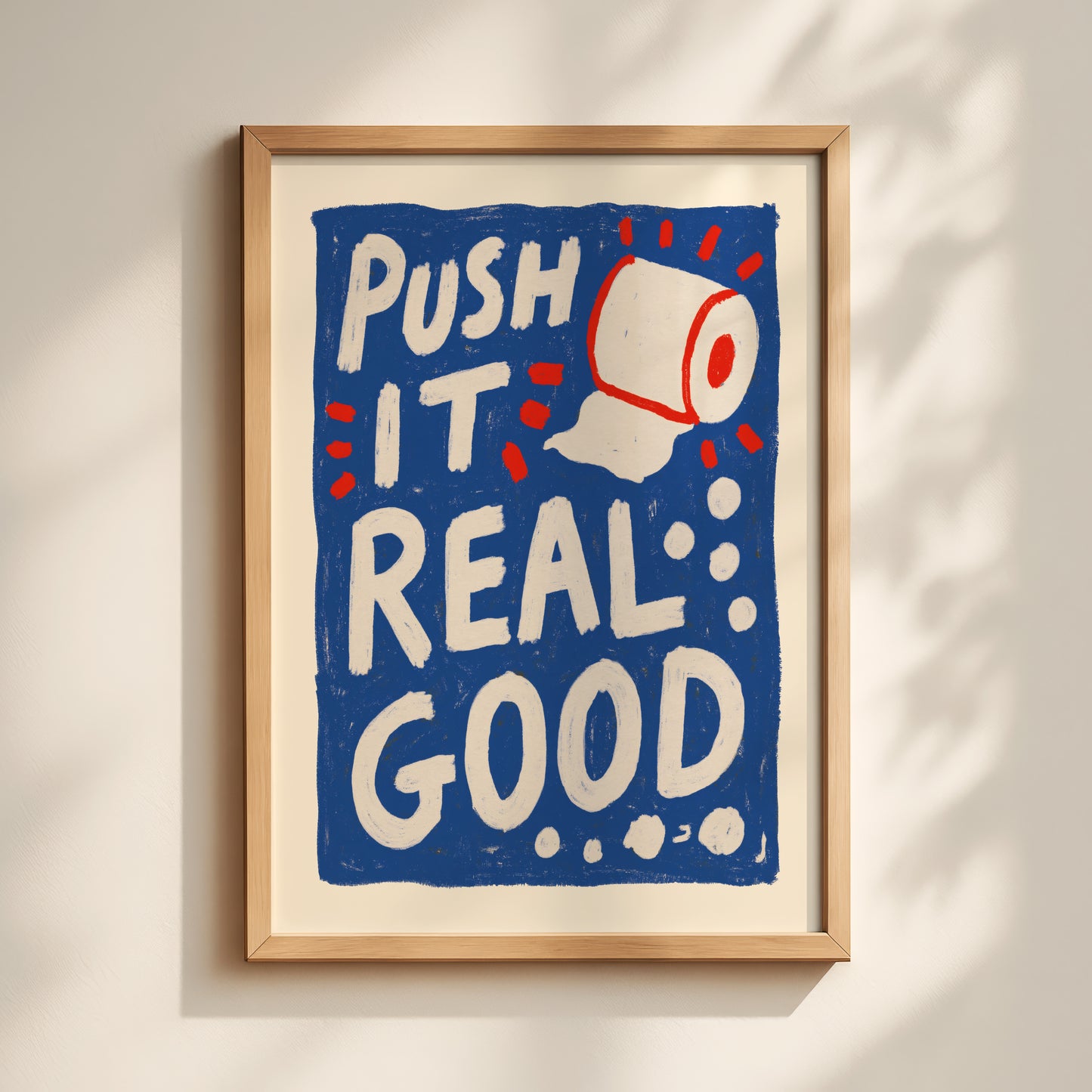 Push It Real Good Print