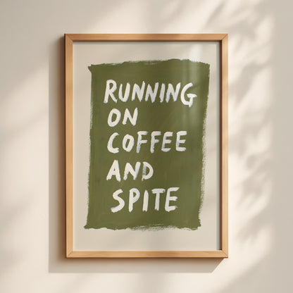 Running On Coffee And Spite Print