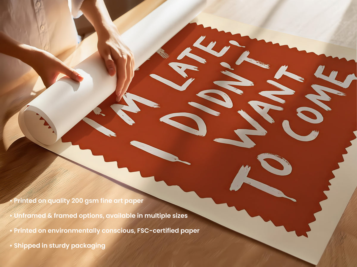 Sorry I'm Late I Didn't Want To Come Print