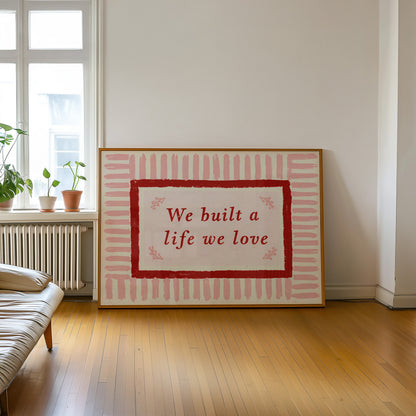 We Built A Life We Love Print 03 234_Mockup_ISO.jpg