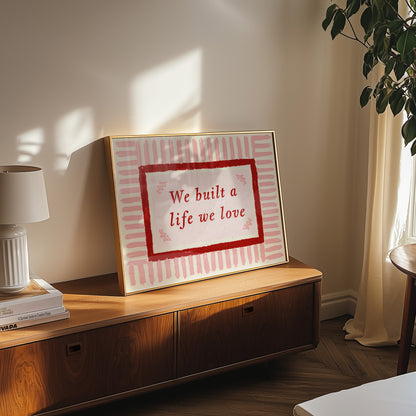 We Built A Life We Love Print 06 230_Mockup_ISO.jpg