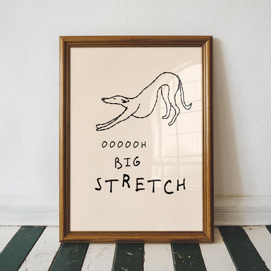 Whippet Morning Quote Print - "Oooooh Big Stretch"