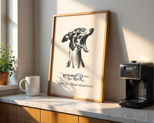 Whippet Morning Quote Print