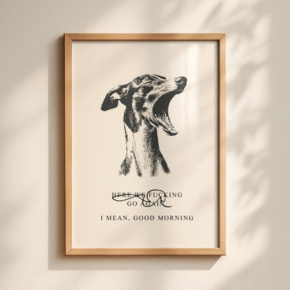Whippet Morning Quote Print