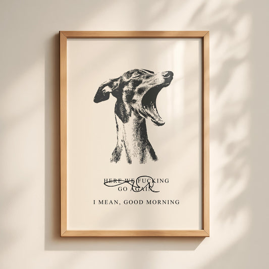 Whippet Morning Quote Print