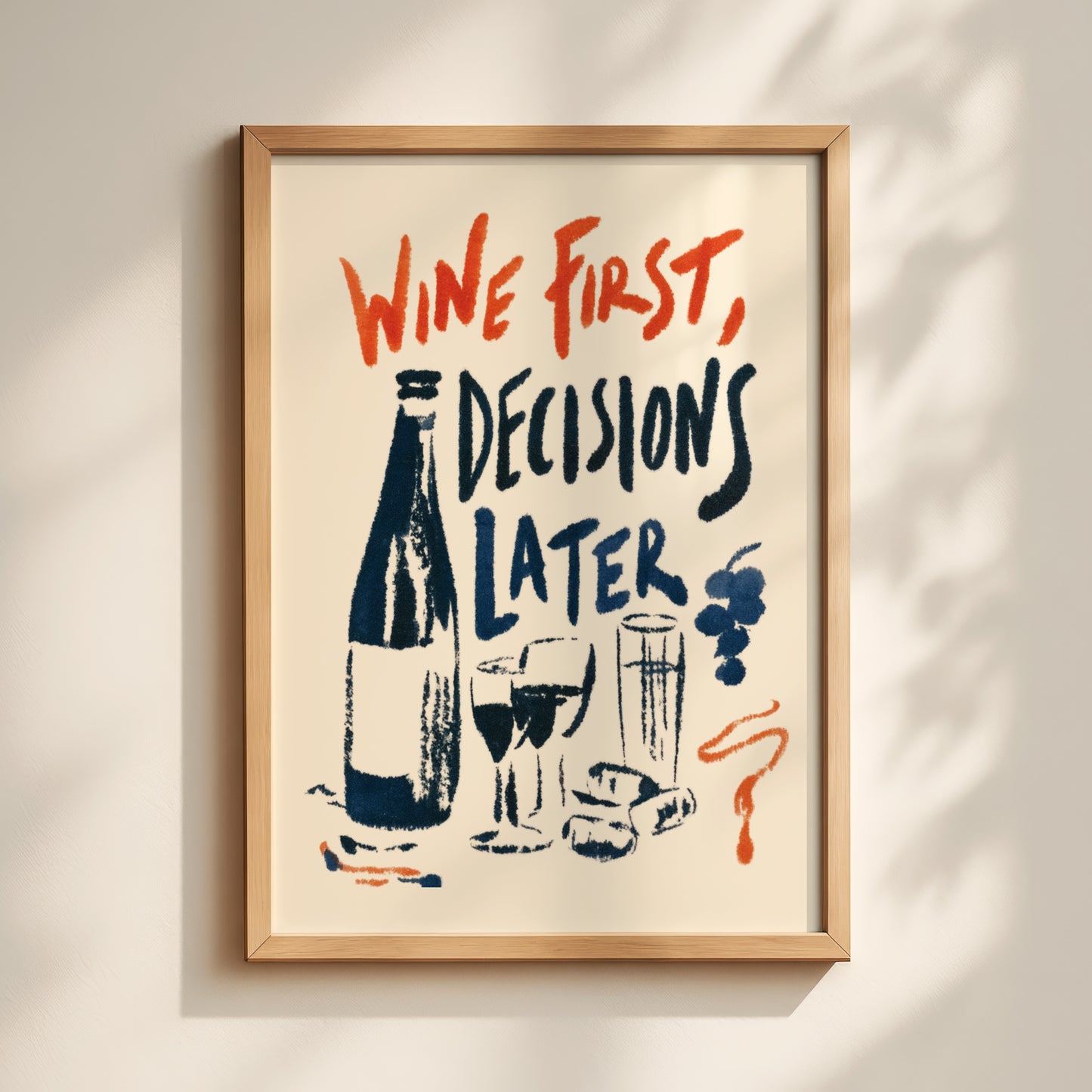 Wine First, Decisions Later Print