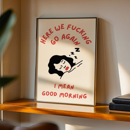 Here We F*cking Go Again Print