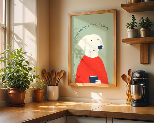 Dog Print - "Everything's Fine, I Think"